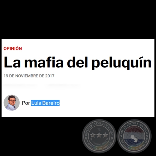 LA MAFIA DEL PELUQUN - Por LUIS BAREIRO - Domingo, 19 de Noviembre de 2017